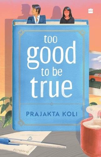 Too Good To Be True: A funny, smart will-they-won't-they romance by MostlySane