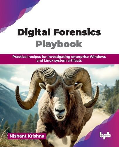 Digital Forensics Playbook: Practical recipes for investigating enterprise Windows and Linux system artifacts (English Edition)