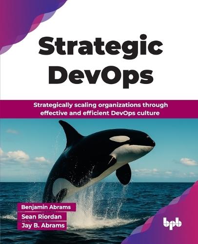 Strategic DevOps: Strategically scaling organizations through effective and efficient DevOps culture