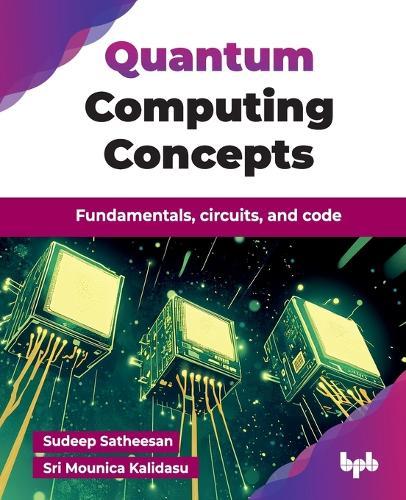 Quantum Computing Concepts: Fundamentals, circuits, and code