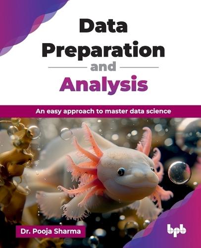 Data Preparation and Analysis: An easy approach to master data science (English Edition)
