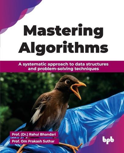 Mastering Algorithms: A systematic approach to data structures and problem-solving techniques