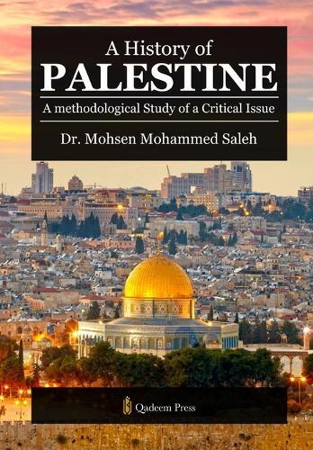 History of Palestine A methodological Study of a Critical Issue (Edition1)