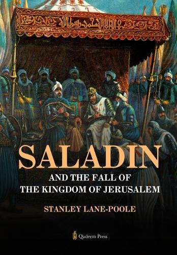 Saladin and the Fall of the Kingdom of Jerusalem (Edition1)