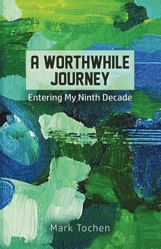 A Wothwhile Journey: Entering My Ninth Decade