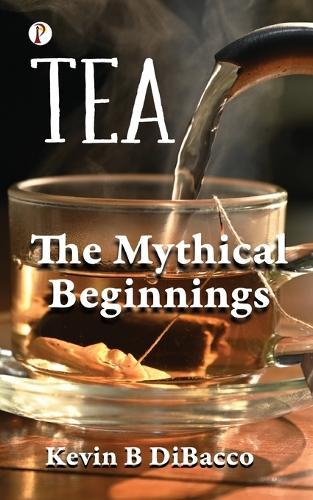 TEA : The mythical beginnings (Edition1st)