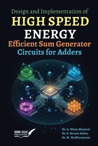 Design and Implementation of High Speed Energy Efficient Sum Generator Circuits for Adders