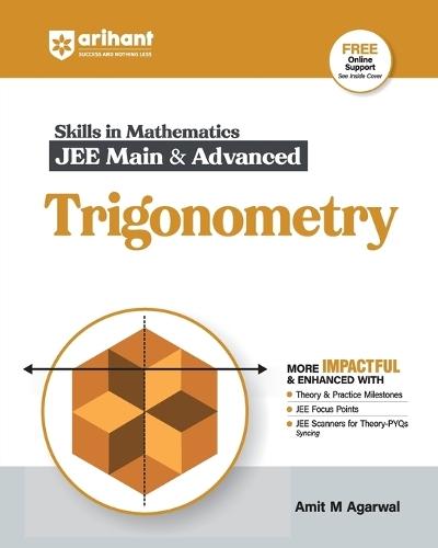 Arihant Skills in Mathematics for JEE Main & Advanced- Trigonometry Fully revised with Theory and Practice Milestones, JEE Focus Points, JEE Scanner for Theory-PYQs Syncing For Exam Exam 2025-26