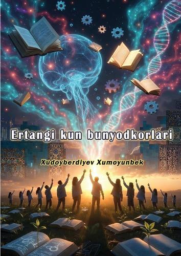 Ertangi kun bunyodkorlari: (Scientific and creative collection, Anthology)