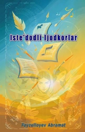 Iste'dodli Ijodkorlar: (Talented Creators, Anthology)