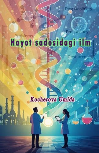Hayot sadosidagi ilm: (Science in the Sound of Life)
