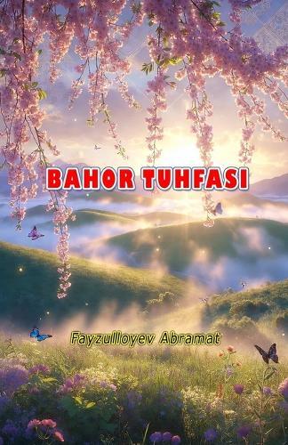 Bahor Tuhfasi: (Spring's Gift, Anthology)
