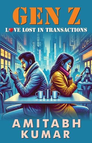 Gen Z: Love Lost in Transition (Edition1st)