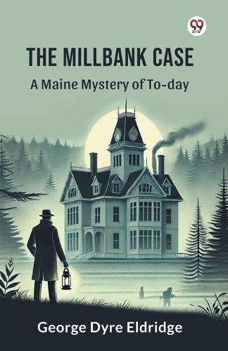 The Millbank CaseA Maine Mystery of To-day (Edition1)