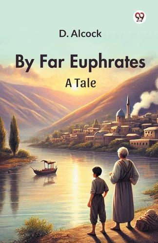 By Far EuphratesA Tale (Edition1)