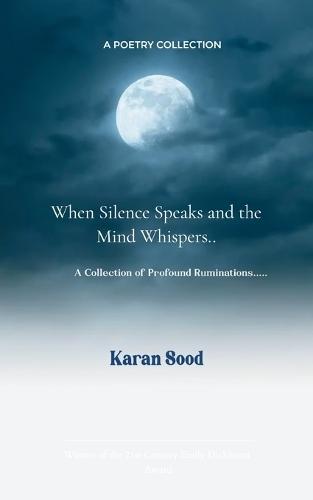 When silence speaks and the mind whispers........ (Edition1st)