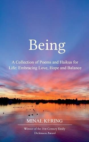 Being-A Collection of Poems and Haikus for Life: Embracing Love, Hope and Balance