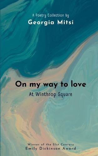 On my way to love: At Winthrop Square (Edition1st)
