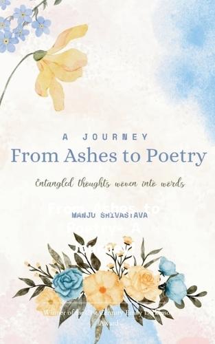 From Ashes to Poetry - A Journey  (Edition1st)