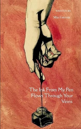 The Ink From My Pen Flows Through Your Veins (Edition1st)