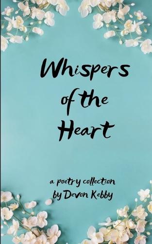 Whispers of the Heart-A Collection of Poems on Love