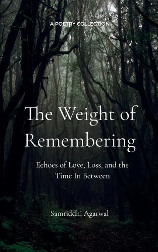 The Weight of Remembering-Echoes of Love, Loss, and the Time In Between