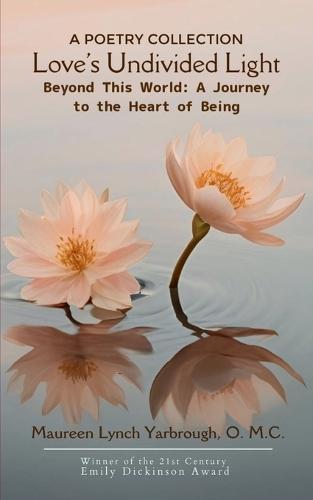 Love's Undivided Light-Beyond This World: A Journey to the Heart of Being
