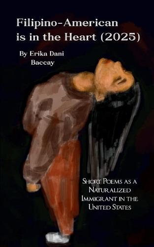 Filipino-American is in the Heart (2025)-Short Poems as a Naturalized Immigrant in the United States