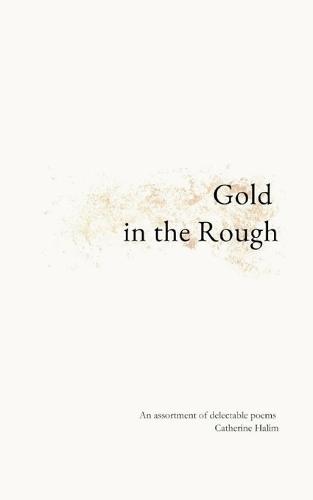 Gold in the Rough-An assortment of delectable poems