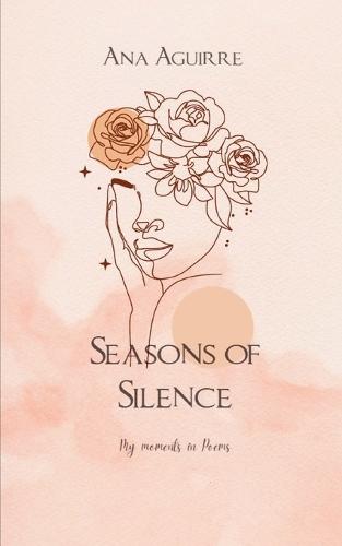 Seasons of Silence-My moments in poems