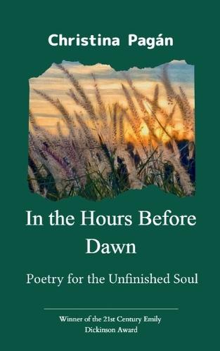 In the Hours Before Dawn-Poems for the Unfinished Soul