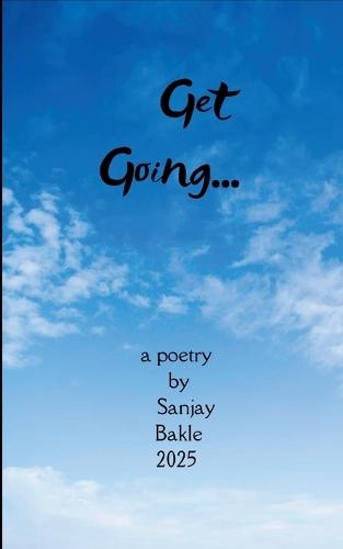 Get Going-Transforming Passion into Performance and Productivity.