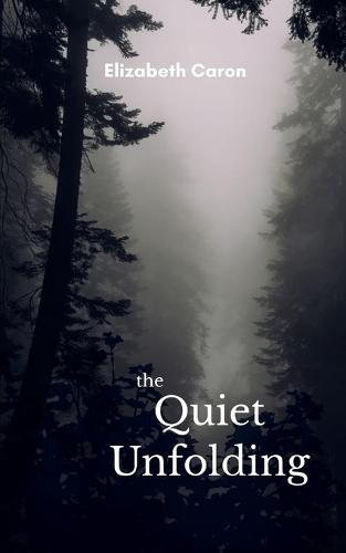 The Quiet Unfolding-Poems of Surrender and Awakening