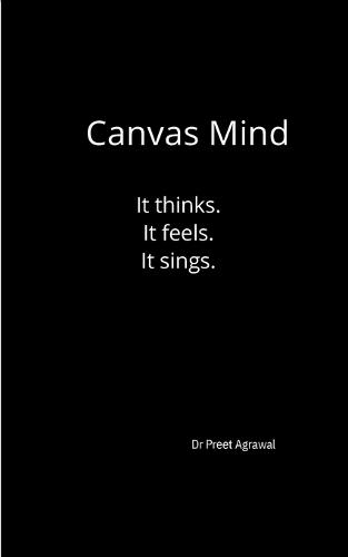Canvas Mind-It thinks. It feels. It sings.