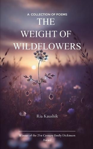 The Weight of Wildflowers-A Collection of Poems
