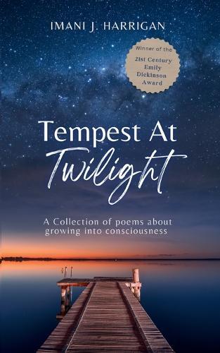 Tempest At Twilight-A Collection of Poems About Growing Into Consciousness