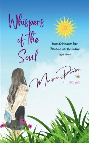 Whispers of the Soul-Poems Celebrating Love, Resilience, and  Human Experience