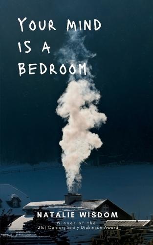 Your Mind Is A Bedroom-Burn it down , Breathe it in , Haunt it all