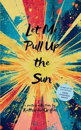 Let Me Pull Up the Sun-A Collection of Poems