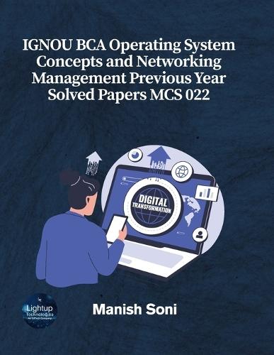 IGNOU BCA Operating System Concepts and Networking Management Previous Year Solved Papers MCS 022  (EditionFirst)