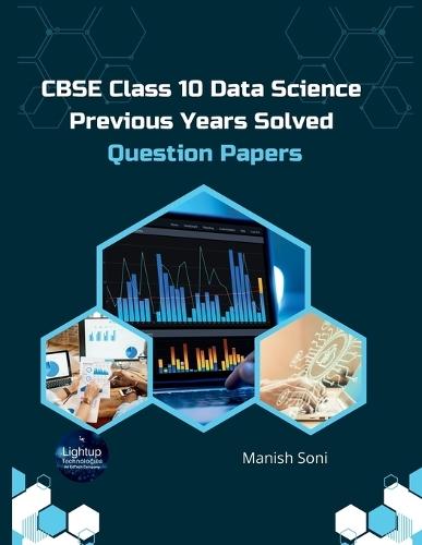 CBSE Class 10 Data Science Previous Years Solved Question Papers (EditionFirst)