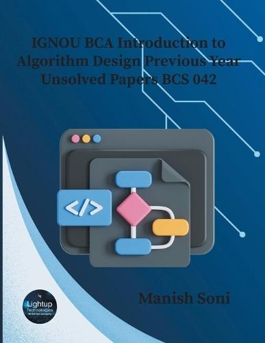 IGNOU BCA Introduction to Algorithm Design Previous Year Unsolved Papers BCS 042 (EditionFirst)
