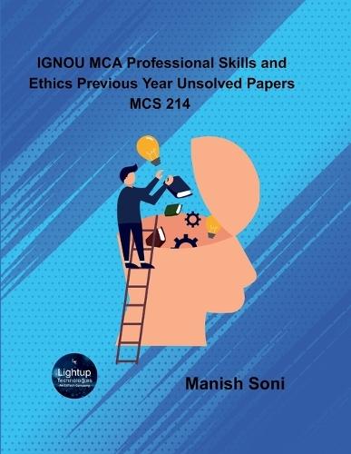IGNOU MCA Professional Skills and Ethics Previous Year Unsolved Papers MCS 214  (EditionFirst)