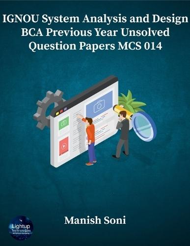 IGNOU BCA System Analysis and Design Previous Year Unsolved Papers MCS 014 (EditionFirst)