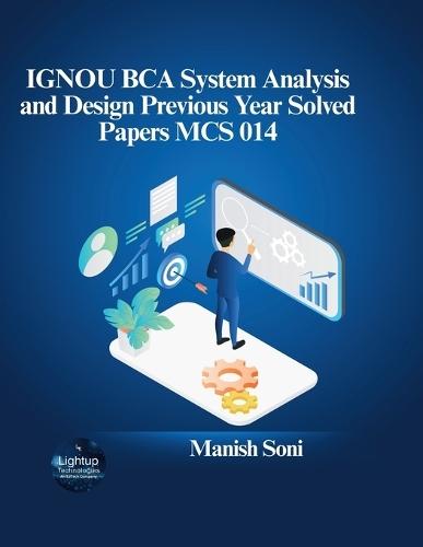 IGNOU BCA System Analysis and Design Previous Year Solved Papers MCS 014 (EditionFirst)