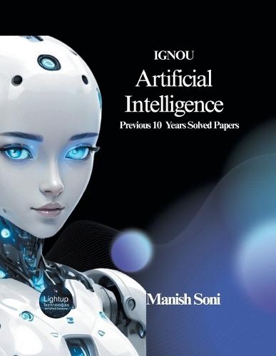 IGNOU Artificial Intelligence Previous 10 Years Solved Papers (EditionFirst)