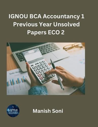 IGNOU BCA Accountancy 1 Previous Year Unsolved Papers ECO 2  (EditionFirst)