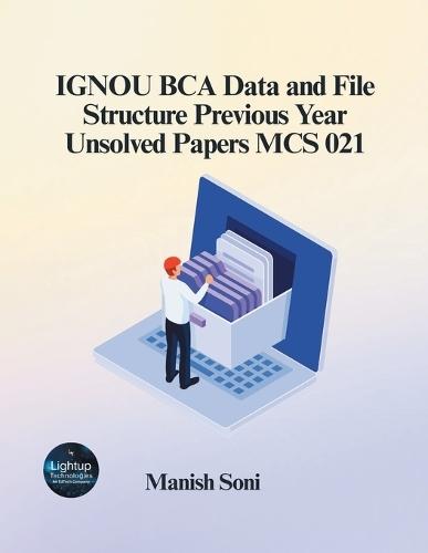 IGNOU BCA Data and File Structure Previous Year Unsolved Papers MCS 021 (EditionFirst)