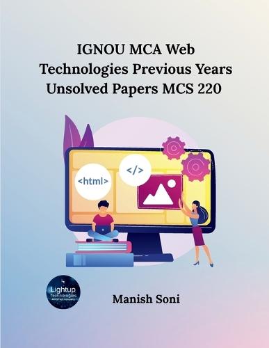 IGNOU MCA Web Technologies Previous Years Unsolved Papers MCS 220  (EditionFirst)