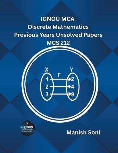 IGNOU MCA Discrete Mathematics Previous Years Unsolved Papers MCS 212  (EditionFirst)